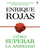 book Cómo superar la ansiedad: La obra definitiva para vencer el estrés, las fobiass y las obsesiones (Spanish Edition)