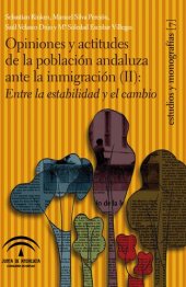 book Opiniones y actitudes de la población andaluza ante la inmigración (II): entre la estabilidad y el cambio