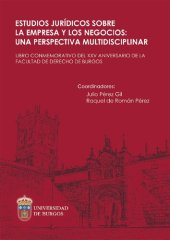 book Estudios jurídicos sobre la empresa y los negocios: una perspectiva multidisciplinar. (Libro conmemorativo del XXV aniversario de la Facultad de Derecho de Burgos).