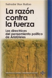 book La razón contra la fuerza : las directrices del pensamiento político de Aristóteles