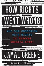 book How Rights Went Wrong: Why Our Obsession With Rights Is Tearing America Apart