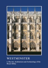 book Westminster Part I: The Art, Architecture and Archaeology of the Royal Abbey