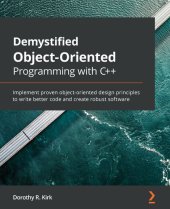 book Demystified Object-Oriented Programming with C++: Implement proven object-oriented design principles to write better code and create robust software