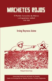 book Machetes rojos: el Partido Comunista de México y el agrarismo radical (1919-1929)