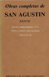 book Obras completas de San Agustín. XXXVII, Escritos antipelegianos (5.°), Réplica a Juliano (obra inacabada) : Libros IV-VI