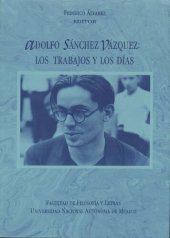 book Adolfo Sánchez Vázquez : los trabajos y los días : semblanzas y entrevistas