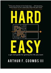 book Hard Easy: A Get-Real Guide for Getting the Life You Want