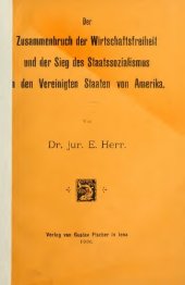 book Der Zusammenbruch der Wirtschaftsfreiheit und der Sieg des Staatssozialismus in den Vereinigten Staaten von Amerika.