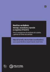 book Mentiras verdaderas : ideología, nacionalismo y represión en Argentina (1916-2015)