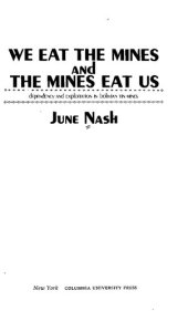 book We eat the mines and the mines eat us: Dependency and exploitation in Bolivian tin mines