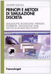 book Principi e metodi di simulazione discreta. Simulazione sequenziale, parallela, distribuita, simulazione web. Metodi di analisi dell'output