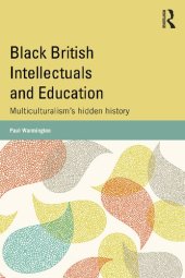 book Black British Intellectuals and Education: Multiculturalism's Hidden History