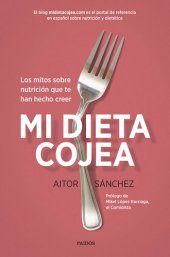 book Mi dieta cojea: Los mitos sobre nutrición que te han hecho creer (Spanish Edition)