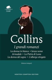 book I grandi romanzi: La donna in bianco-Senza nome-Armadale-La Pietra di Luna-La donna del sogno-L'albergo stregato. Ediz. integrale