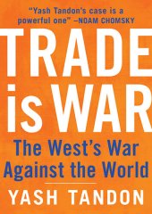 book Trade Is War: The West's War Against the World