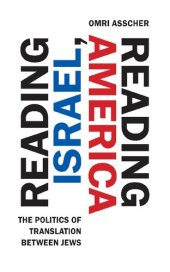 book Reading Israel, Reading America: The Politics of Translation between Jews