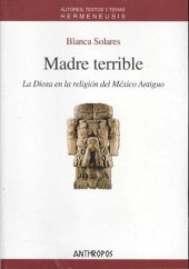 book Madre terrible : la diosa en la religión del México antiguo