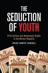 book The Seduction of Youth : Print Culture and Homosexual Rights in the Weimar Republic