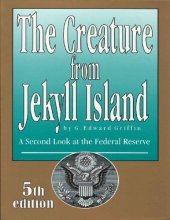 book The Creature from Jekyll Island; A second look at the federal reserve 5th ed. (2010)