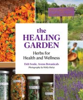 book The Healing Garden: Herbal Plants for Health and Wellness