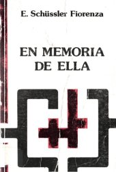 book En memoria de ella : una reconstrucción teológico-feminista de los orígenes del cristianismo