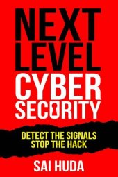 book Next Level Cybersecurity: Detect the Signals, Stop the Hack