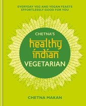 book Chetna's Healthy Indian Vegetarian Everyday Veg and Vegan Feasts Effortlessly Good for You