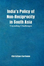 book India's Policy of Non-Reciprocity in South Asia : Unending Challenges