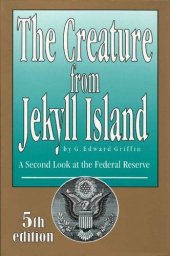 book The Creature from Jekyll Island: A Second Look at the Federal Reserve 5th ed 2010