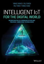 book Intelligent IoT for the Digital World: Incorporating 5G Communications and Fog/Edge Computing Technologies