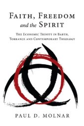 book Faith, Freedom and the Spirit: The Economic Trinity in Barth, Torrance and Contemporary Theology