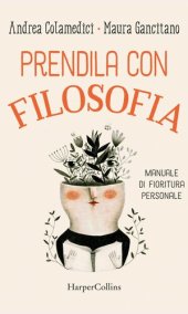 book Prendila con filosofia. Manuale di fioritura personale