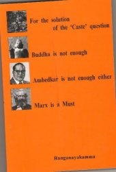 book For the solution of the ‘Caste’ question Buddha is not enough Ambedkar is not enough either Marx is a Must