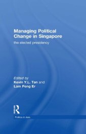 book Managing Political Change in Singapore: The Elected Presidency