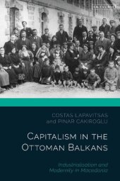 book Capitalism in the Ottoman Balkans: Industrialisation and Modernity in Macedonia