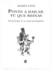 book Ponte a bailar, tú que reinas : antropología de la danza prehispánica