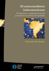 book El estructuralismo latinoamericano : fundamentos y transformaciones del pensamiento económico de la periferia