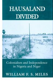 book Hausaland Divided: Colonialism and Independence in Nigeria and Niger