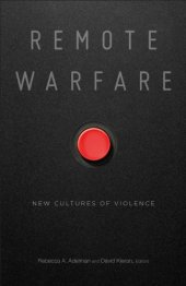 book Remote Warfare: New Cultures Of Violence