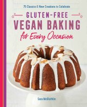 book Gluten-Free Vegan Baking for Every Occasion: 75 Classics and New Creations to Celebrate