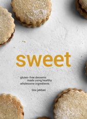 book Sweet - Gluten-free Desserts Made Using Healthy & Wholesome Ingredients