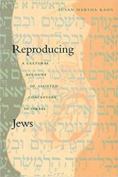 book Reproducing Jews: A Cultural Account of Assisted Conception in Israel