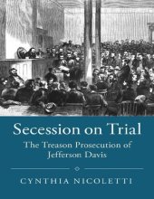 book Secession on Trial: The Treason Prosecution of Jefferson Davis