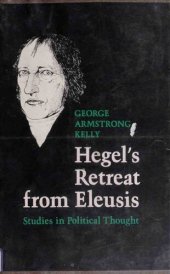 book Hegel's Retreat from Eleusis: Studies in Political Thought