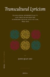 book Transcultural Lyricism : Translation, Intertextuality, and the Rise of Emotion in Modern Chinese Love Fiction, 1899-1925