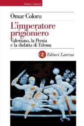 book L'imperatore prigioniero. Valeriano, la Persia e la disfatta di Edessa