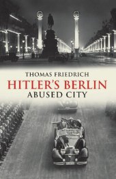 book Hitler's Berlin: Abused City