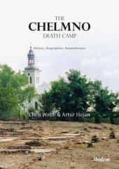 book The Chelmno Death Camp - History, Biographies, Remembrance