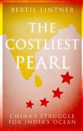 book The Costliest Pearl: China's Struggle for India's Ocean