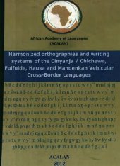 book Harmonized orthographies and writing systems of Cinyanja / Chichewa, Fulfulde, Hausa and Mandenkan Vehicular Cross-Border Languages